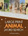 Large Print Animal Word Search: Large Print Word Search Puzzles for Adults and Kids