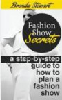 Fashion Show Secrets: A Step by Step Guide to How to Plan a Fashion Show