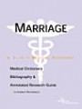 Marriage - A Medical Dictionary, Bibliography, and Annotated Research Guide to Internet References