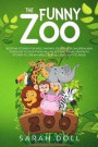 The Funny Zoo Bedtime Stories for Kids, Fantasy Stories for Children and Toddlers to Help them Fall Asleep and Relax. Fantastic Stories to Dream About