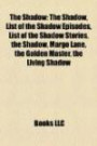 The Shadow: The Shadow, List of the Shadow Episodes, List of the Shadow Stories, the Shadow, Margo Lane, the Golden Master, the Living Shadow