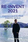 Reinvent 2021: Finding Calm In Your Chao