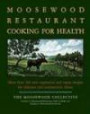 The Moosewood Restaurant Cooking for Health: More Than 200 New Vegetarian and Vegan Recipes for Delicious and Nutrient-Rich Dishe