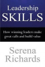 Leadership Skills: How Winning Leaders Make Great Calls and Build Value: How To Lead Effectively, Efficiently and Vocally, In A Way People Will Follow (Leadership Coaching) (Volume 2)