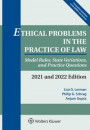 Ethical Problems in the Practice of Law: Model Rules, State Variations, and Practice Questions, 2021 and 2022 Edition