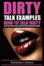 Dirty Talk Examples: How To Talk Dirty (Sex Tips, Mind-Blowing Sex, Sexting, Sex Advice, Relationship Advice, Sex Guide, How to Talk Dirty, Dirty Talk Examples)