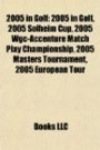 2005 in Golf: 2005 in Golf, 2005 Solheim Cup, 2005 Wgc-Accenture Match Play Championship, 2005 Masters Tournament, 2005 European Tour