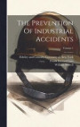 The Prevention Of Industrial Accidents; Volume 1