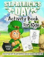 St. Patrick's Day Activity Book for Kids Ages 4-8: A Fun Kid Workbook Game for Learning, Irish Shamrock Coloring, Dot to Dot, Mazes, Word Search and M