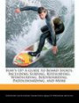 Surf's Up! A Guide to Board Sports, Including Surfing, Kitesurfing, Windsurfing, Bodyboarding, Paddleboarding, and More