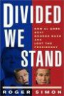 Divided We Stand : How Al Gore Beat George Bush and Lost the Presidency
