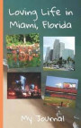Loving Life in Miami, Florida: A Journal for People Living in Miami, Florida