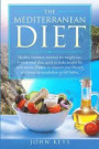 The Mediterranean Diet: Healthy Nutrition, Exercises for Weight Loss, 4-Week Meal Plan, Quick to Make Recipes for Each Season, 8 Habits to Imp