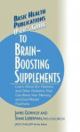 User's Guide to Brain-Boosting Supplements: Learn about the Vitamins and Other Nutrients That Can Boost Your Memory and End Mental Fuzziness (Basic Health Publications User's Guide)