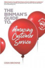 The Binman's Guide to Amazing Customer Service: Top customer words, service concepts & interviews to help create a sales focused customer-centric envi