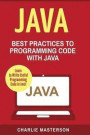 Java: Best Practices to Programming Code with Java