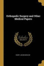 Orthopedic Surgery and Other Medical Papers