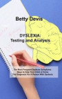 DYSLEXIA Testing and analysis: The Most Frequent Dyslexia Symptoms. Ways to Help Your Child at Home The Diagnosis For A Person With Dyslexia