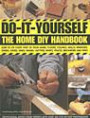 Do-it-yourself: The Home DIY Handbook - How to Fix Every Part of Your Home - Floors, Ceilings, Walls, Windows, Doors, Stairs, Sinks, Drains, Gutters, Roofs, Fences, Brickwork and Pipework