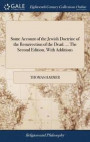 Some Account of the Jewish Doctrine of the Resurrection of the Dead. ... the Second Edition, with Additions