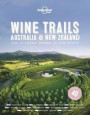 Wine Trails - Australia & New Zealand (Lonely Planet)