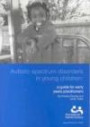 Autistic Spectrum Disorders in Young Children: A Guide for Early Years Practitioners