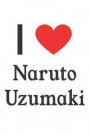 I Love Naruto Uzumaki: Naruto Uzumaki Designer Notebook