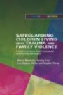 Safeguarding Children Living With Trauma and Family Violence: Evidence-Based Assessment, Analysis and Planning Interventions (Best Practice in Working with Children)