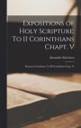 Expositions of Holy Scripture: To II Corinthians Chapt. V: Romans Corinthians (To II Corinthians Chap. V)