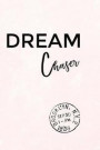 Dream Chaser: 6'x9', Lined Notebook, 120 Pages, Dream Journal, Motivational and Inspirational, Diary, Workbook, Notebook for Girls