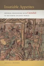 Insatiable Appetites: Imperial Encounters with Cannibals in the North Atlantic World (Early American Places)