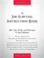 The Job Survival Instruction Book: 400+ Tips, Tricks, and Techniques to Stay Employed