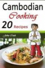 Cambodian Cooking: 20 Cambodian Cookbook Food Recipes (Cambodian Cuisine, Cambodian Food, Cambodian Cooking, Cambodian Meals, Cambodian Kitchen, Cambodian Recipes, Cambodian Curry, Cambodian Dishes)
