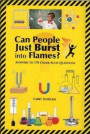 Can People Just Burst Into Flames?: Answers to 170 Other Such Questions