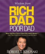 Wisdom from Rich Dad, Poor Dad: What the Rich Teach Their Kids About Money--That the Poor and the Middle Class Do Not!