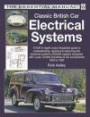 Classic British Car Electrical Systems: YOUR in-depth colour-illustrated guide to understanding, repairing & improving the electrical systems & components of British classics (The Essential Manual)