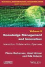 Knowledge Management and Innovation: Interaction, Collaboration, Openness (Innovation, Entrepreneurship, Management Series: Smart Innovation Set)