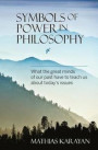 Symbols of Power in Philosophy: What the Great Minds of Our Past Have to Teach Us about Today's Issues