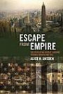 Escape from Empire: The Developing World's Journey through Heaven and Hell