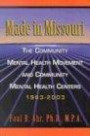 Made in Missouri: The Community Mental Health Movement and Community Mental Health Centers 1963-2003