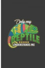 Only My Reptile Understands Me: Understanding Reptile Perfect Dot Grid Notebook/Journal (6x9)