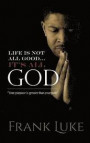 Life Is Not All Good... Its All God: Your purpose is greater than your pain