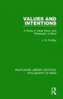Values and Intentions: A Study in Value-theory and Philosophy of Mind (Routledge Library Editions: Philosophy of Mind)