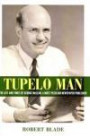 Tupelo Man: The Life and Times of George McLean, a Most Peculiar Newspaper Publisher (Willie Morris Books in Memoir and Biography)