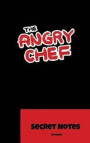 The Angry Chef - Secret Notes: The perfect notebook gift Journal for all kitchen helpers, cooks and chefs to write down new recipes