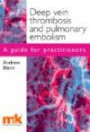 Deep Vein Thrombosis and Pulmonary Embolism: A Guide for Practitioner