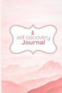 A Self Discovery Journal: Discover Yourself Through This Lifetime!