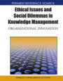 Ethical Issues and Social Dilemmas in Knowledge Management: Organizational Innovation