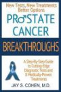 Prostate Cancer Breakthroughs 2014: New Tests, New Treatments, Better Options: A Step-by-Step Guide to Cutting-Edge Diagnostic Tests and 12 Medically-Proven Treatments