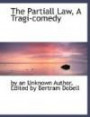 The Partiall Law, A Tragi-comedy (Large Print Edition)
